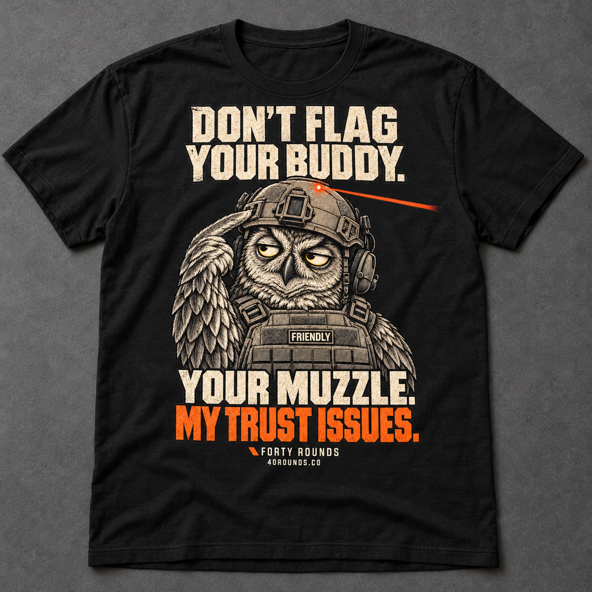 Black FORTY ROUNDS T-shirt mockup with the tactical owl, Don't Flag Your Buddy and Your Muzzle. My Trust Issues. artwork.