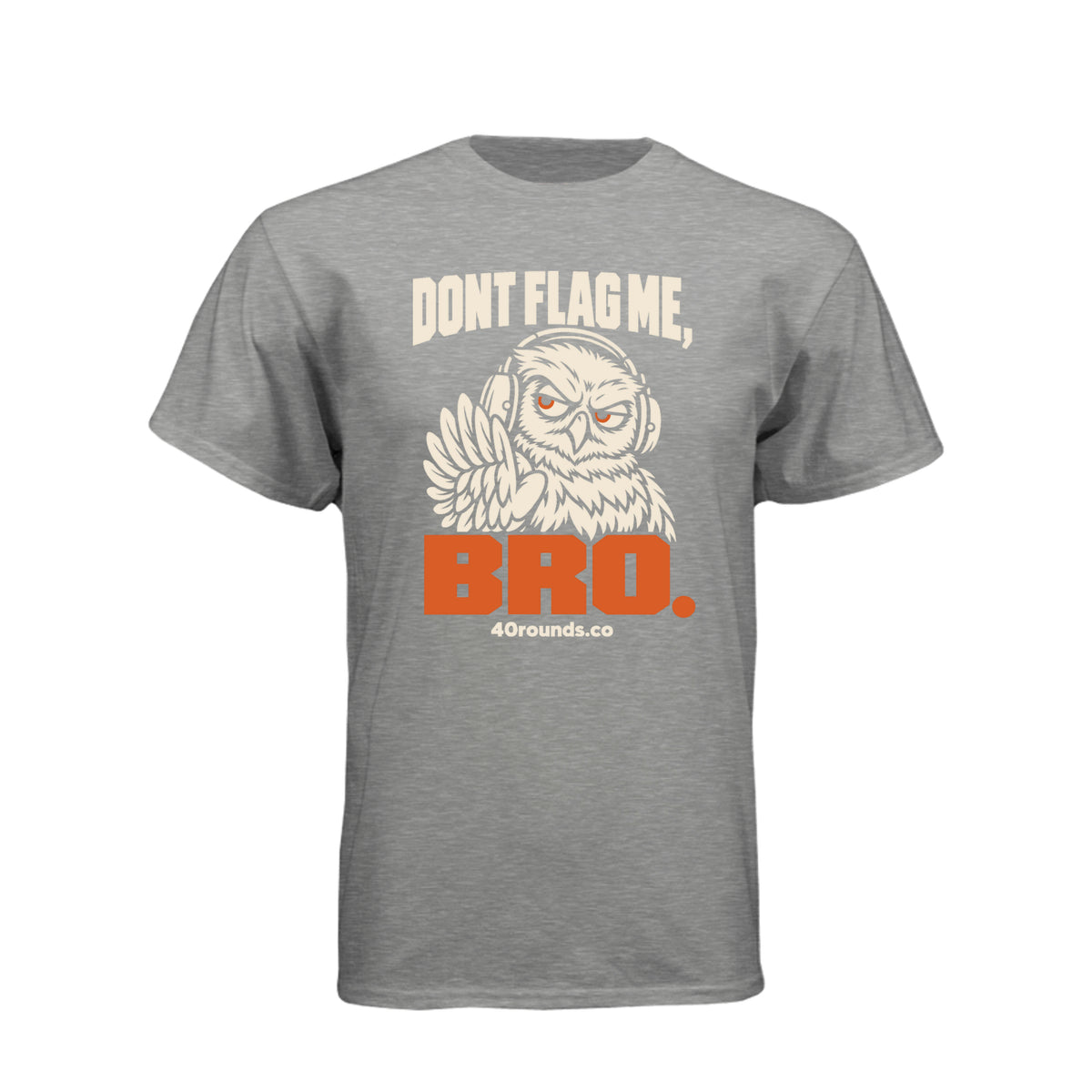 Don’t Flag Me, Bro — Range Humor Tee · Dark Heather Grey (60/40) · Front