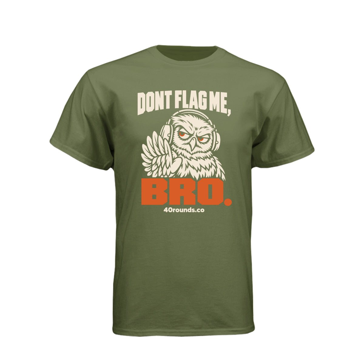 Don’t Flag Me, Bro — Range Humor Tee · Military Green · Front
