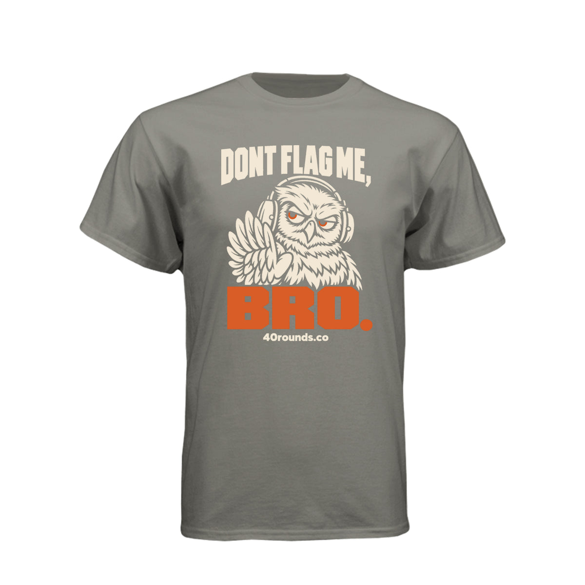 Don’t Flag Me, Bro — Range Humor Tee · Warm Gray · Front