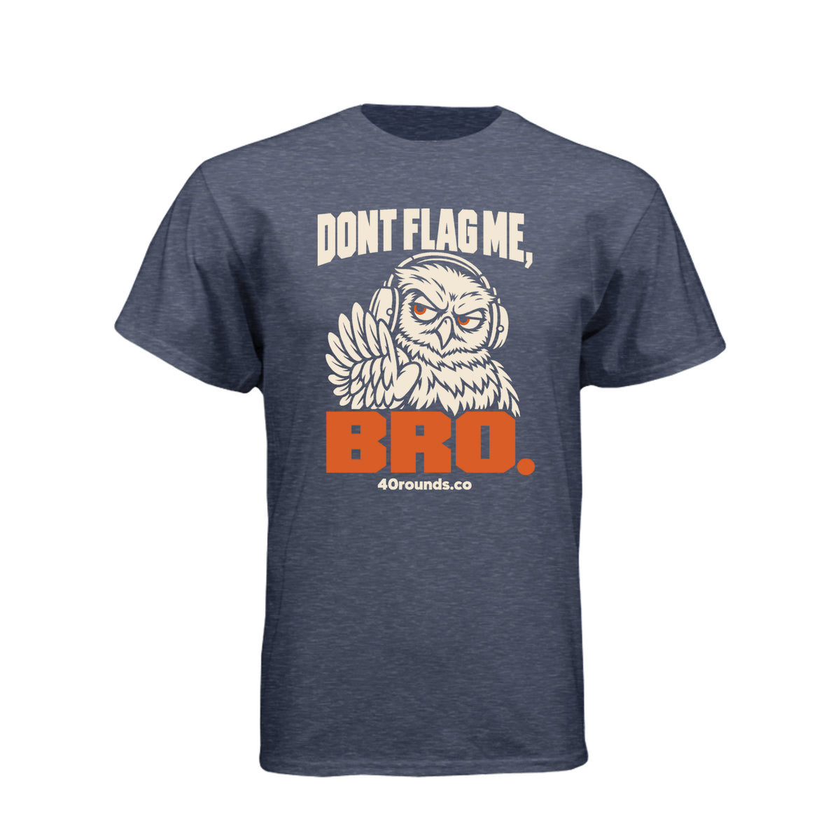 Don’t Flag Me, Bro — Range Humor Tee · Storm · Front