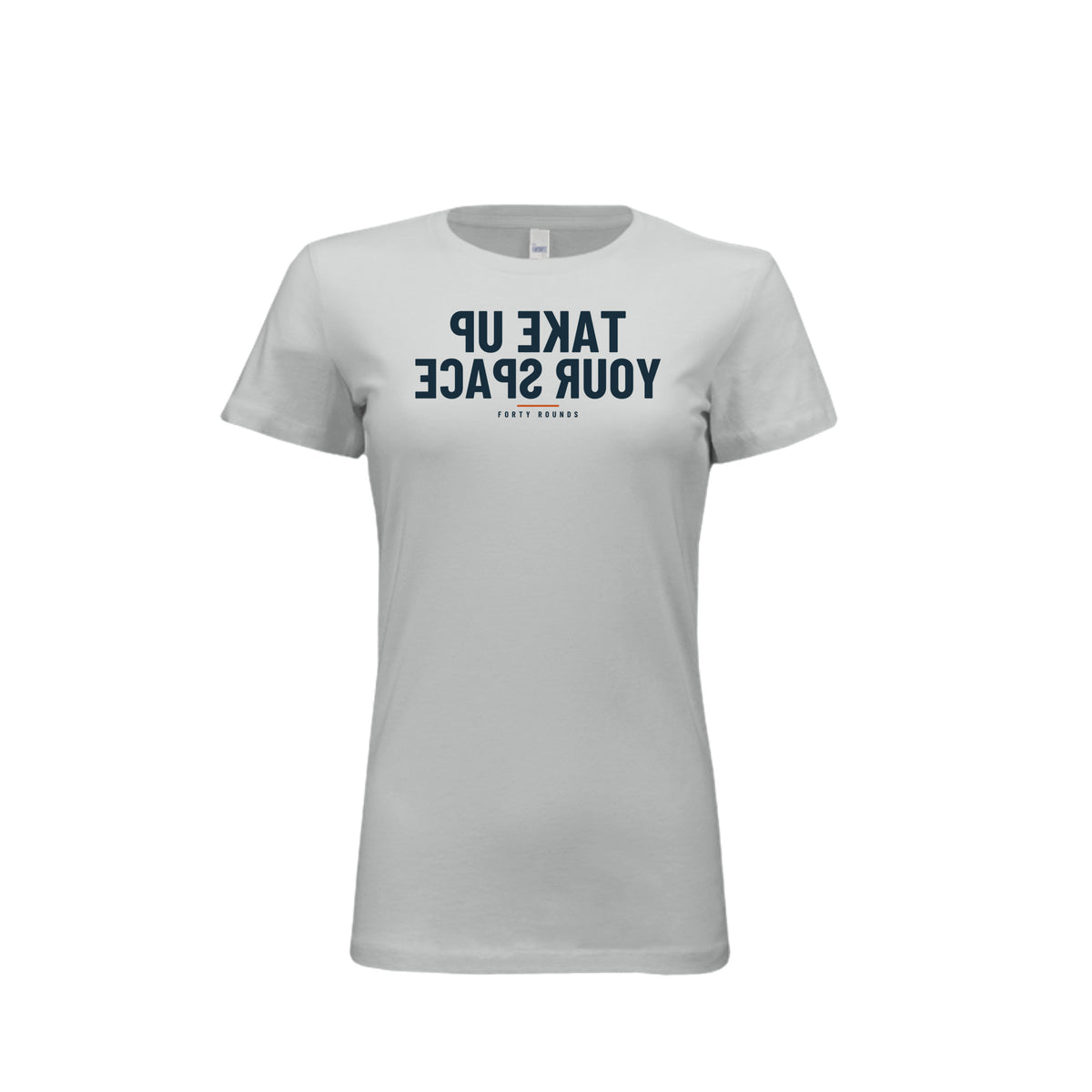 Take Up Your Space — Women’s Fitted Mirrored Tee · Silver · Front