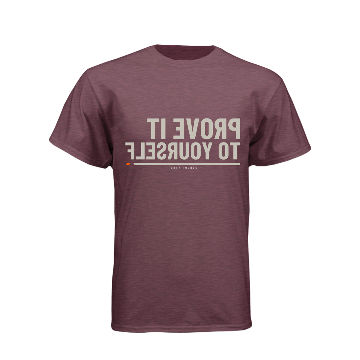 Prove It to Yourself — Men’s Mirrored Tee · Heather Maroon · Front