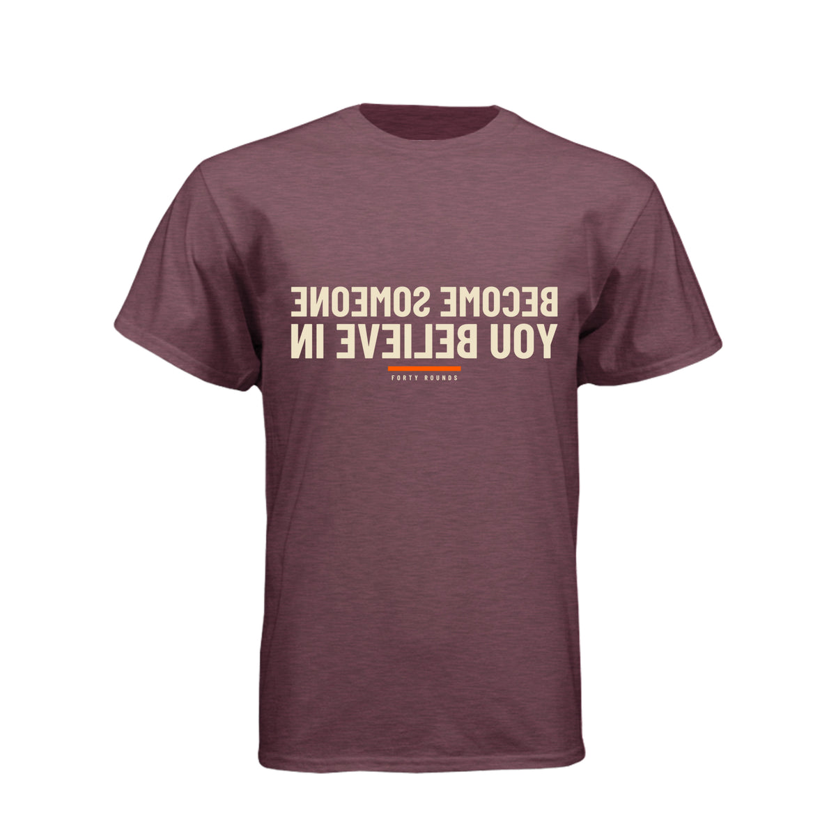 Become Someone You Believe In — Men’s Mirrored Tee · Heather Maroon · Front