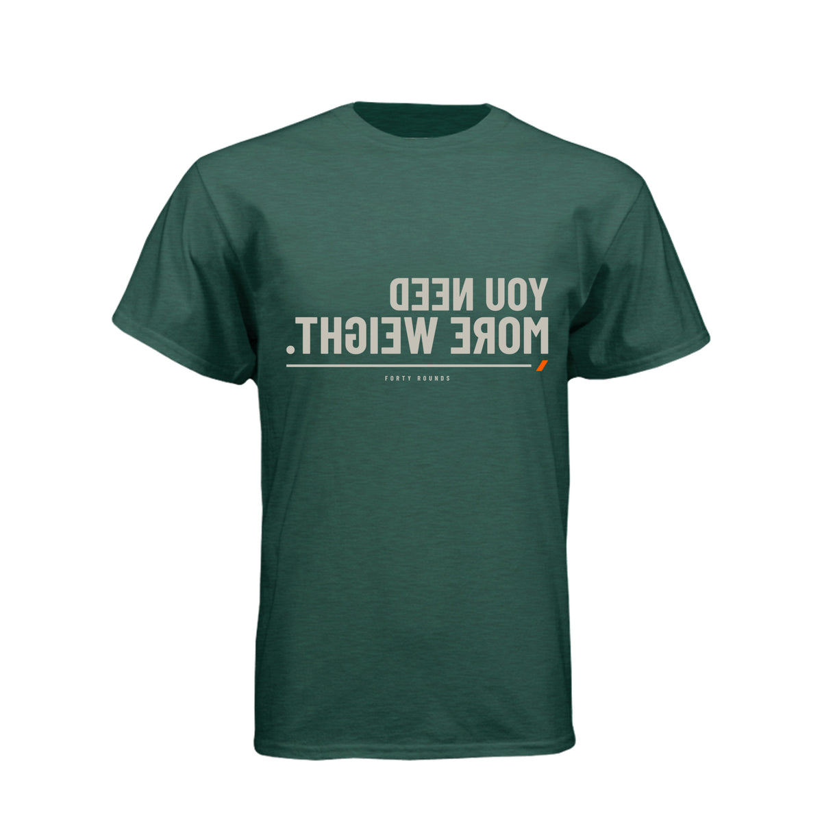 You Need More Weight — Mirrored Tee · Heather Forest Green · Front
