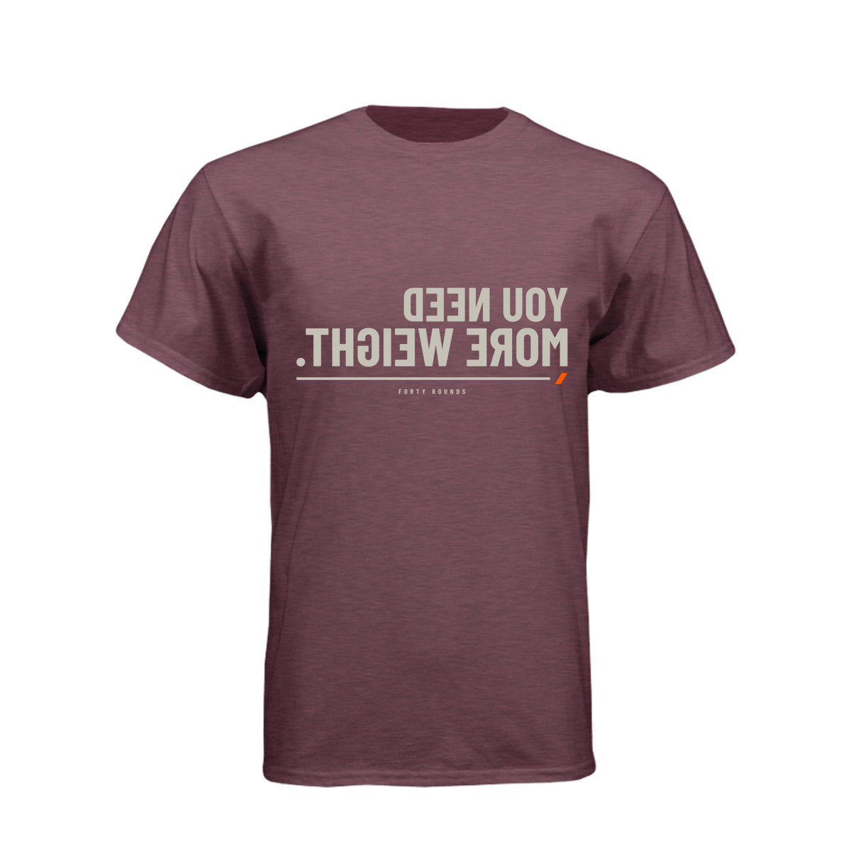 You Need More Weight — Mirrored Tee · Heather Maroon · Front
