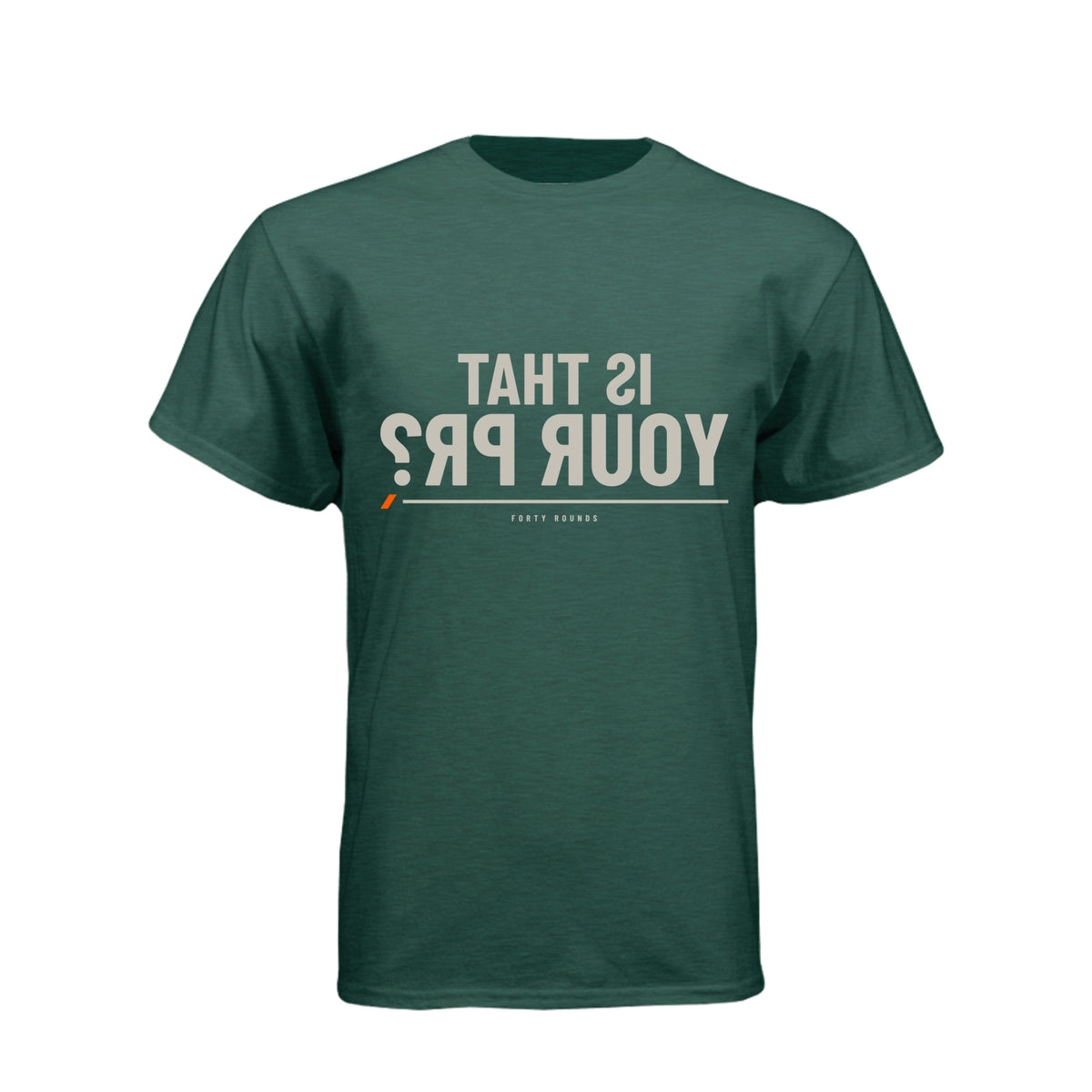 Is That Your PR? — Mirrored Tee · Heather Forest Green · Front