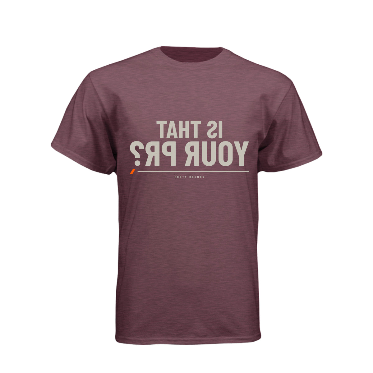 Is That Your PR? — Mirrored Tee · Heather Maroon · Front