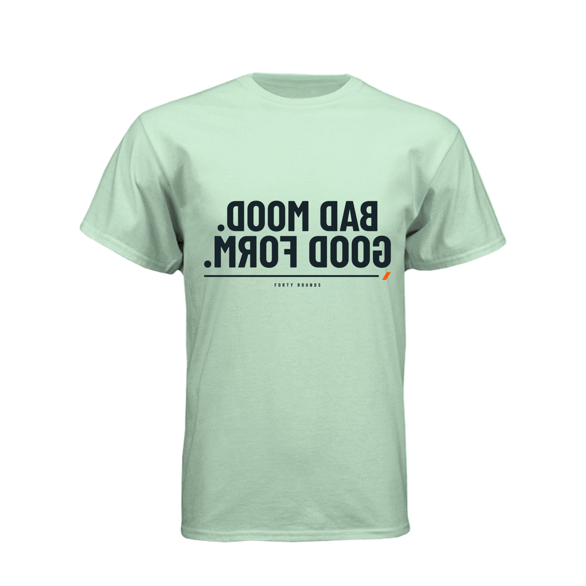 Bad Mood. Good Form. — Mirrored Tee · Mint · Front