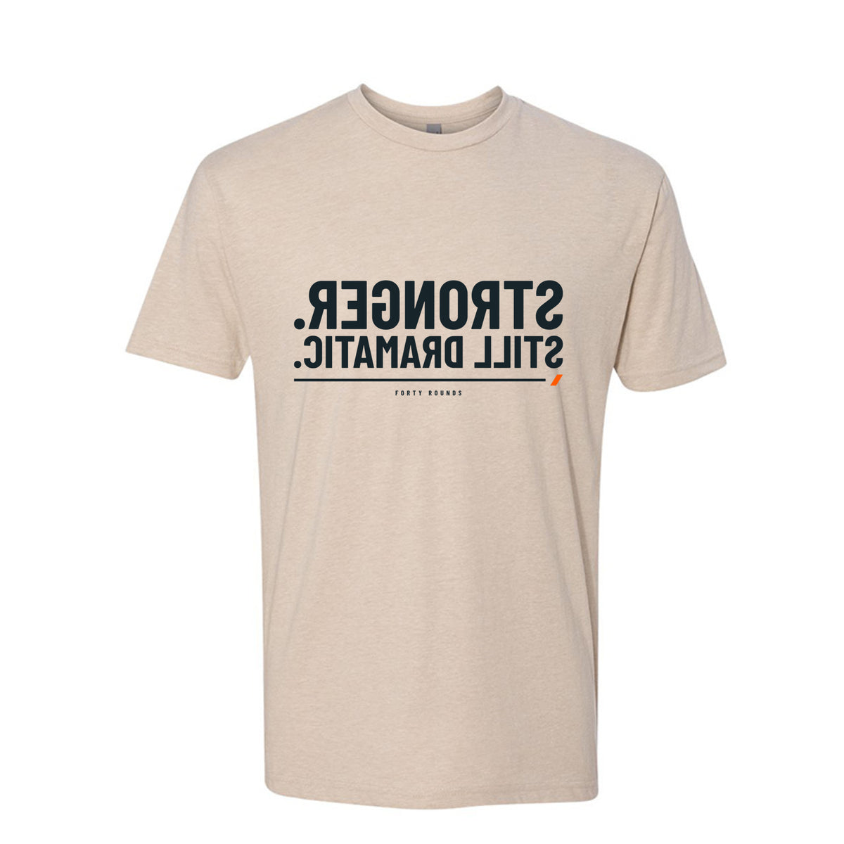 Stronger. Still Dramatic. — Mirrored Tee · Heather Cream · Front