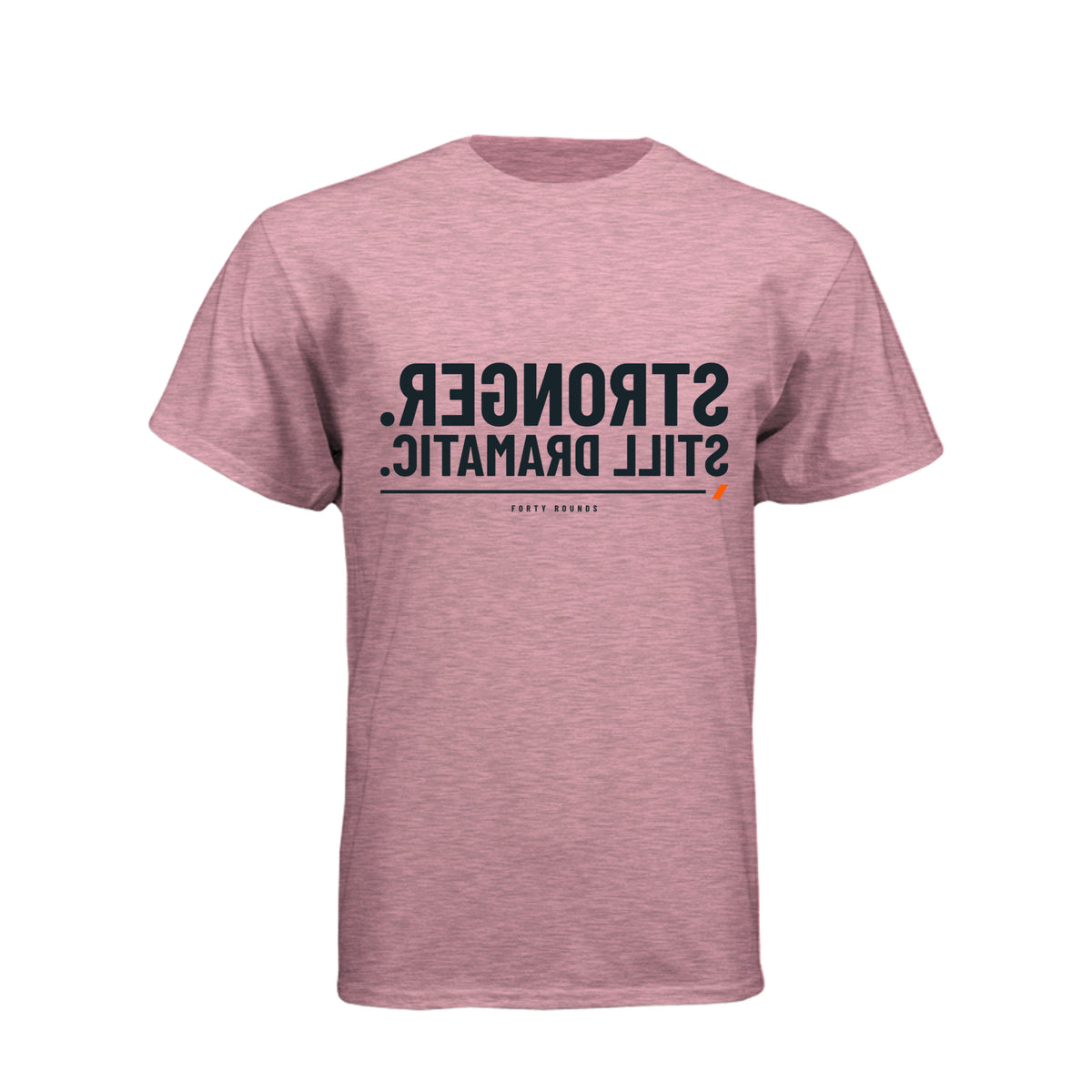 Stronger. Still Dramatic. — Mirrored Tee · Heather Light Pink · Front