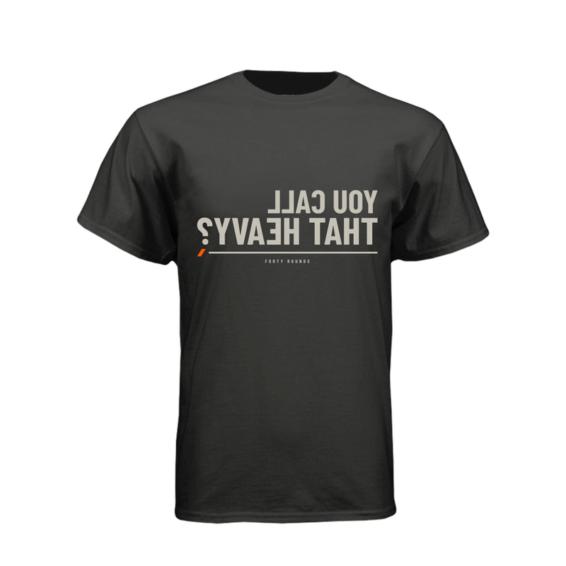 You Call That Heavy? — Mirrored Tee
