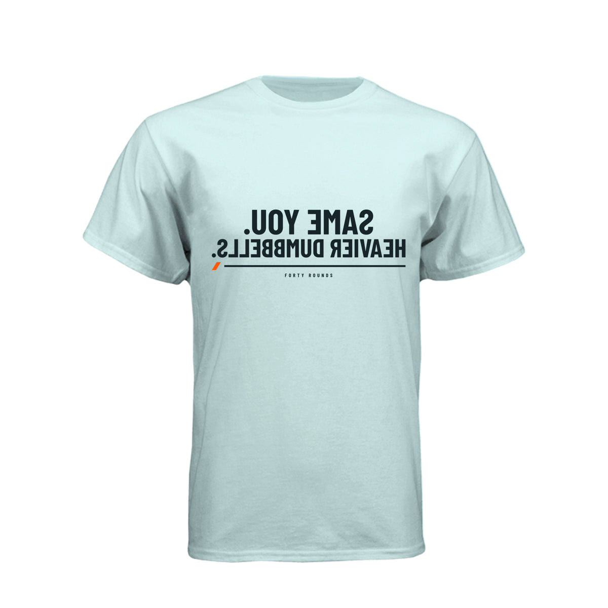 Same You. Heavier Dumbbells. — Mirrored Tee · Ice Blue · Front