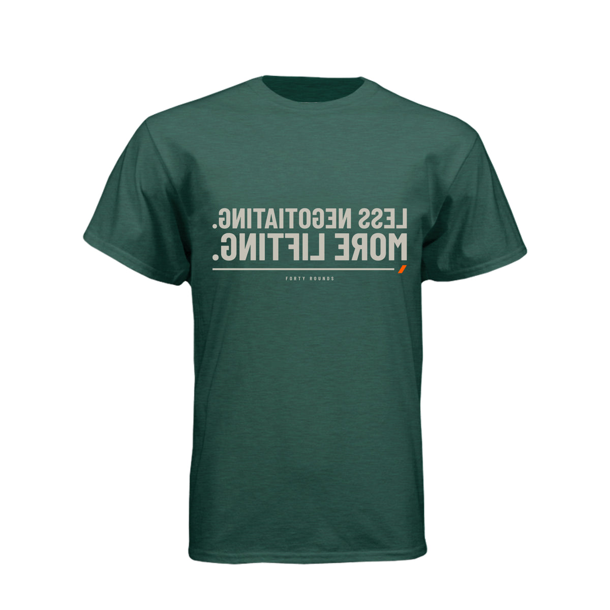 Less Negotiating. More Lifting. — Mirrored Tee · Heather Forest Green · Front