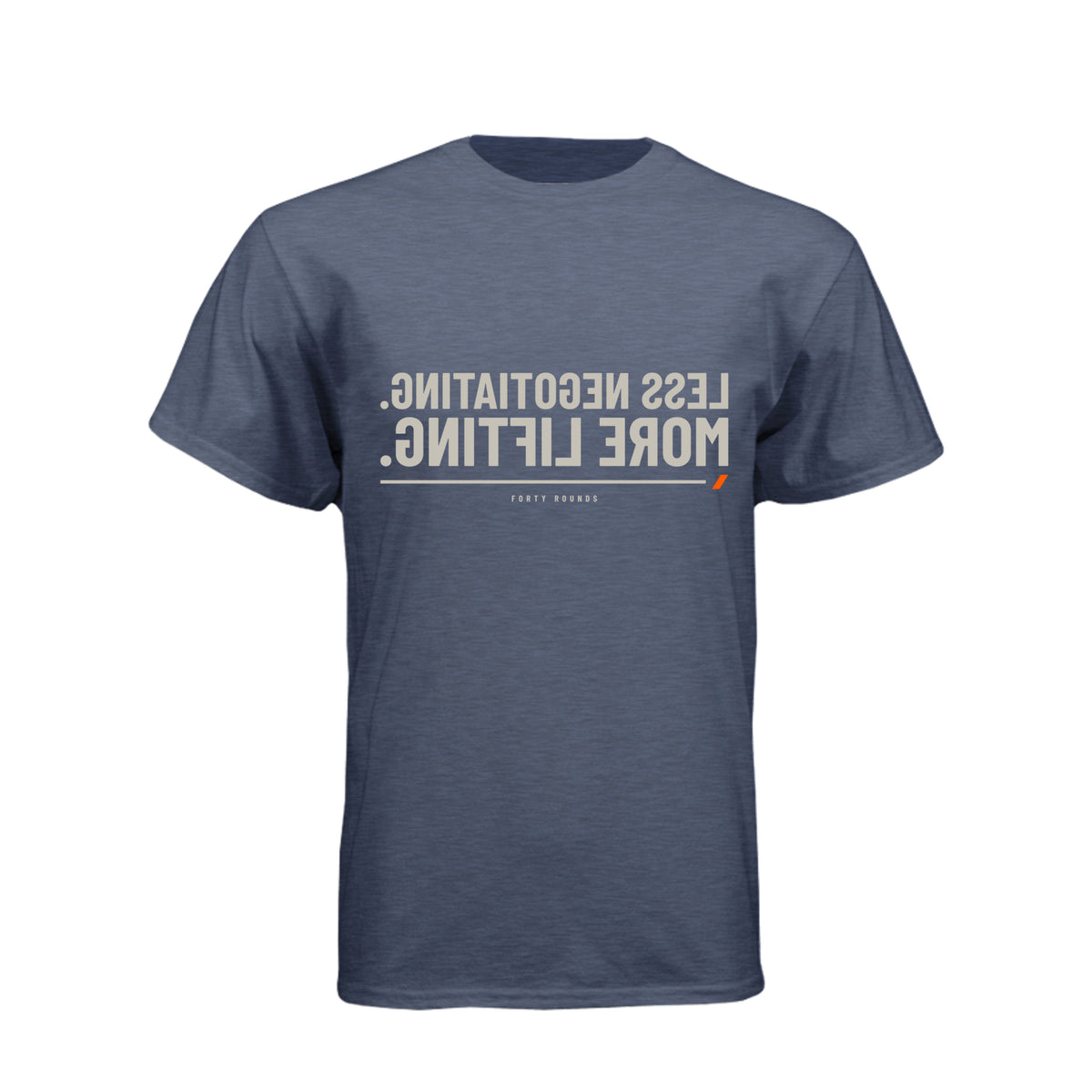 Less Negotiating. More Lifting. — Mirrored Tee · Midnight Navy · Front