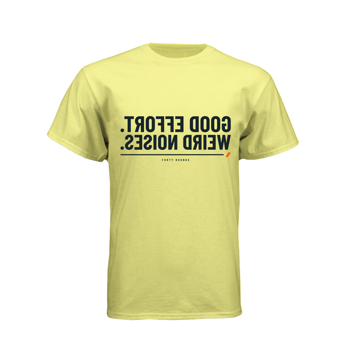 Good Effort. Weird Noises. — Mirrored Tee · Banana Cream · Front