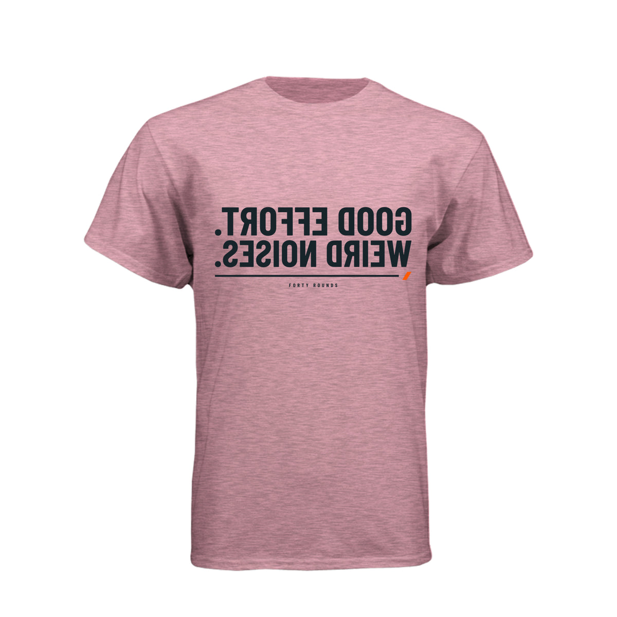 Good Effort. Weird Noises. — Mirrored Tee · Heather Light Pink · Front