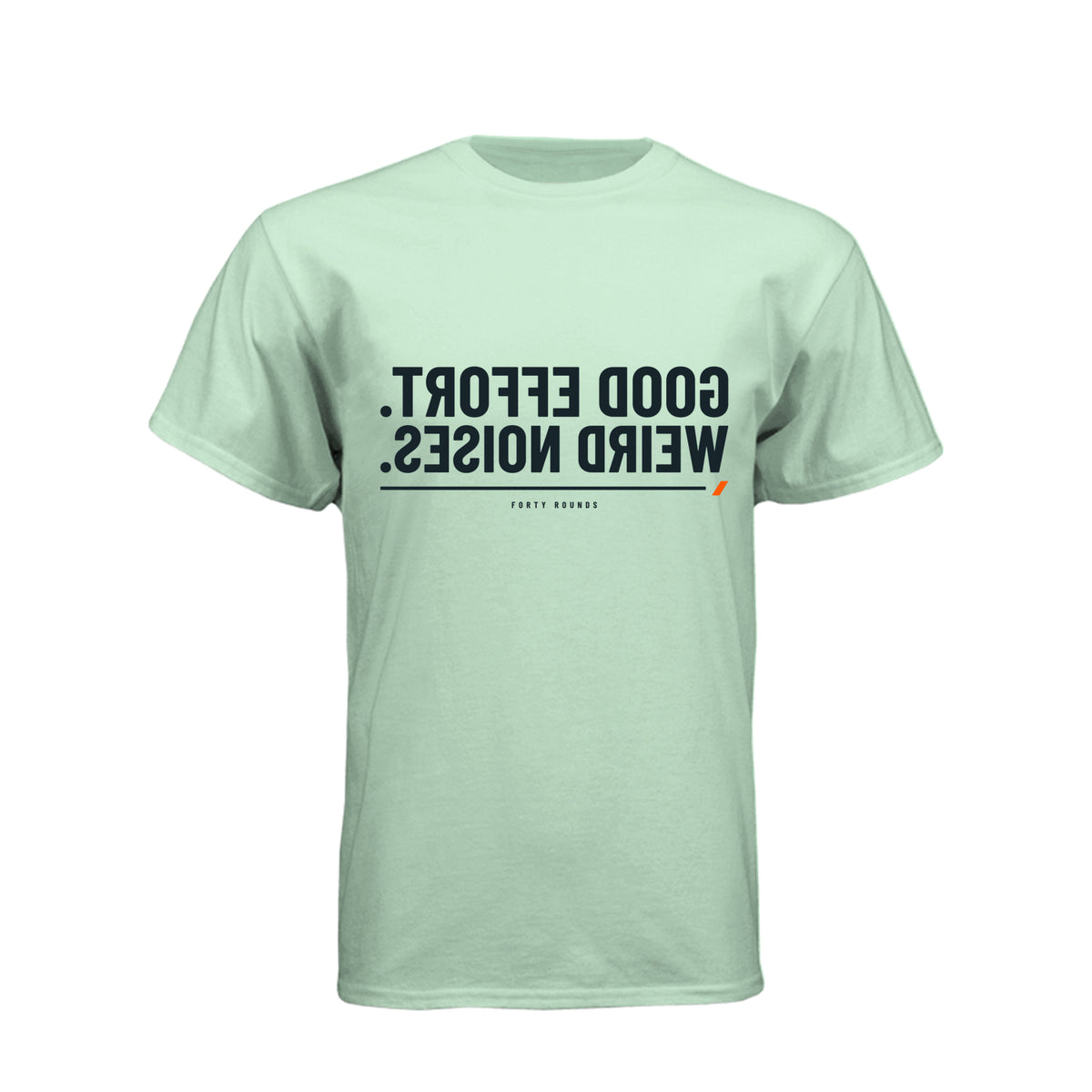 Good Effort. Weird Noises. — Mirrored Tee · Mint · Front