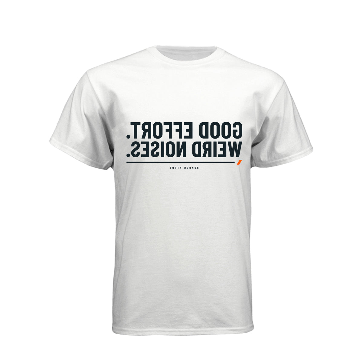 Good Effort. Weird Noises. — Mirrored Tee · White · Front