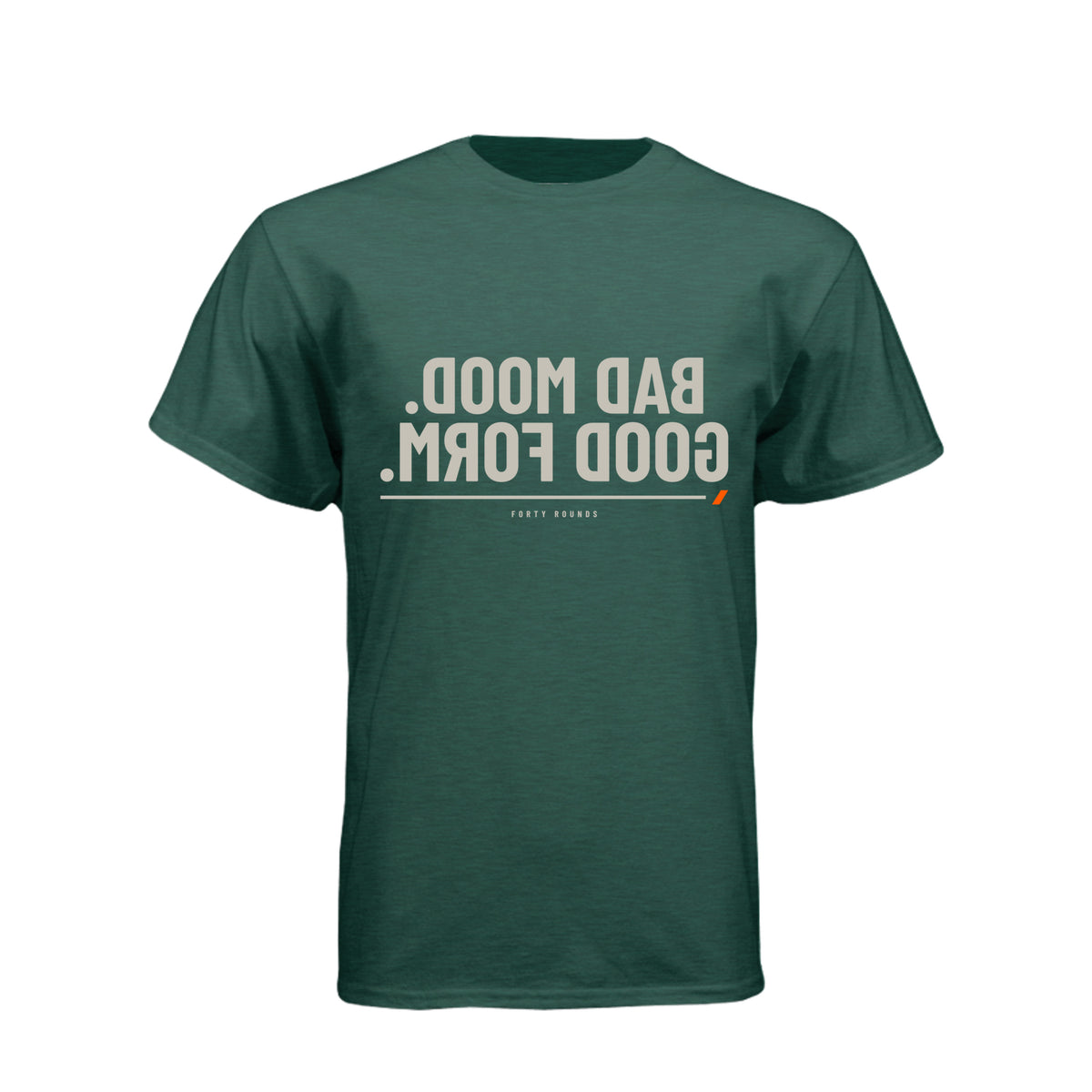 Bad Mood. Good Form. — Dark Mirrored Tee · Heather Forest Green · Front