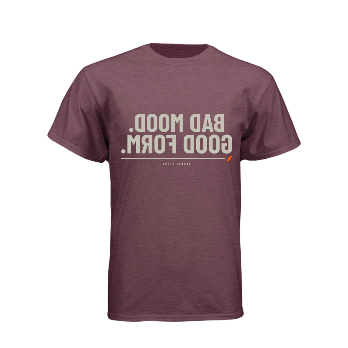 Bad Mood. Good Form. — Dark Mirrored Tee · Heather Maroon · Front