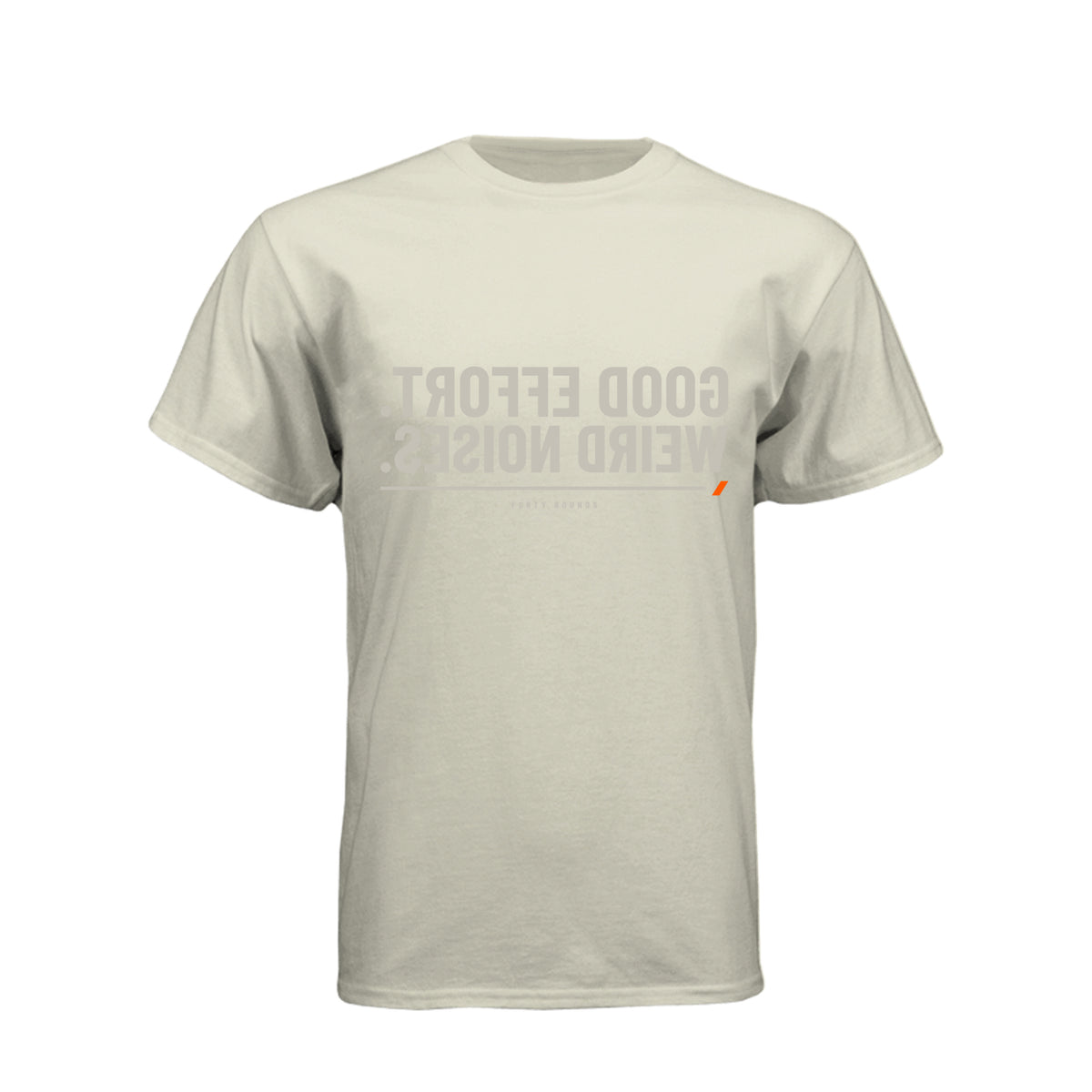 Good Effort. Weird Noises. — Dark Mirrored Tee · Sand · Front