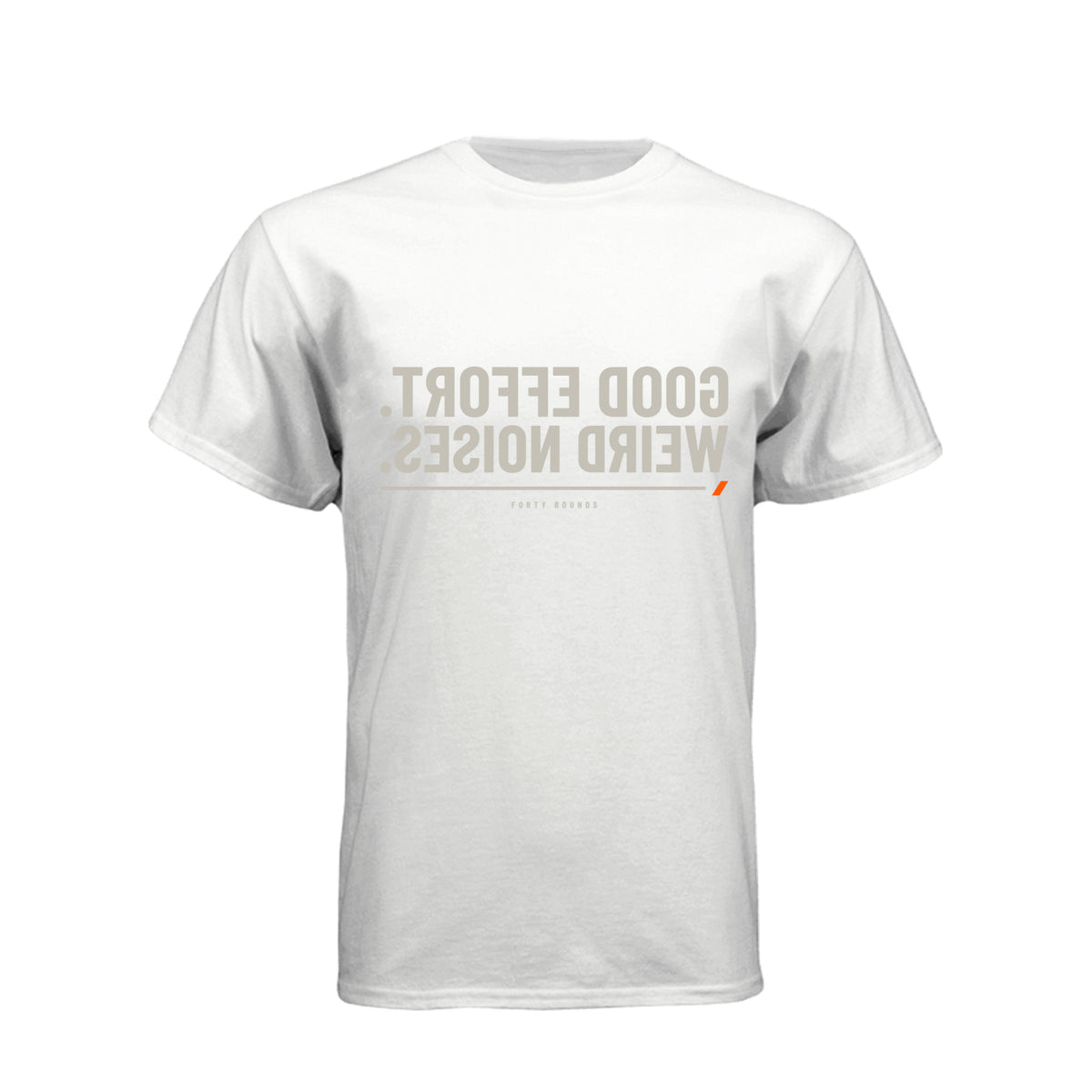 Good Effort. Weird Noises. — Dark Mirrored Tee · White · Front