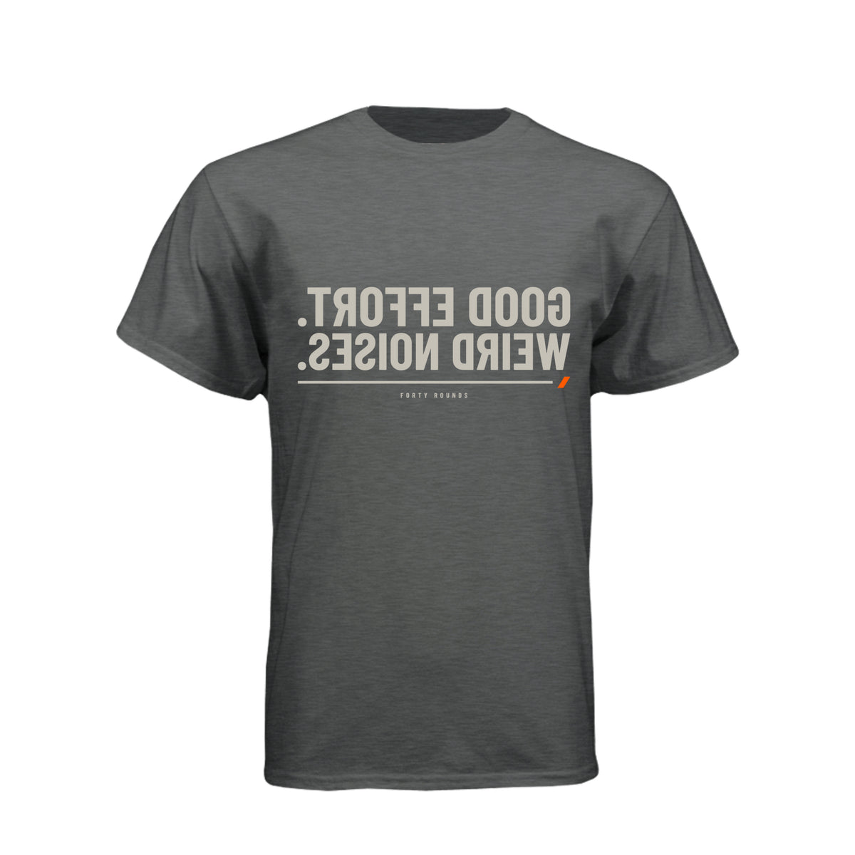 Good Effort. Weird Noises. — Dark Mirrored Tee · Heather Heavy Metal · Front
