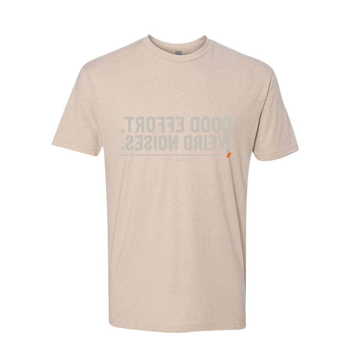 Good Effort. Weird Noises. — Dark Mirrored Tee · Heather Cream · Front