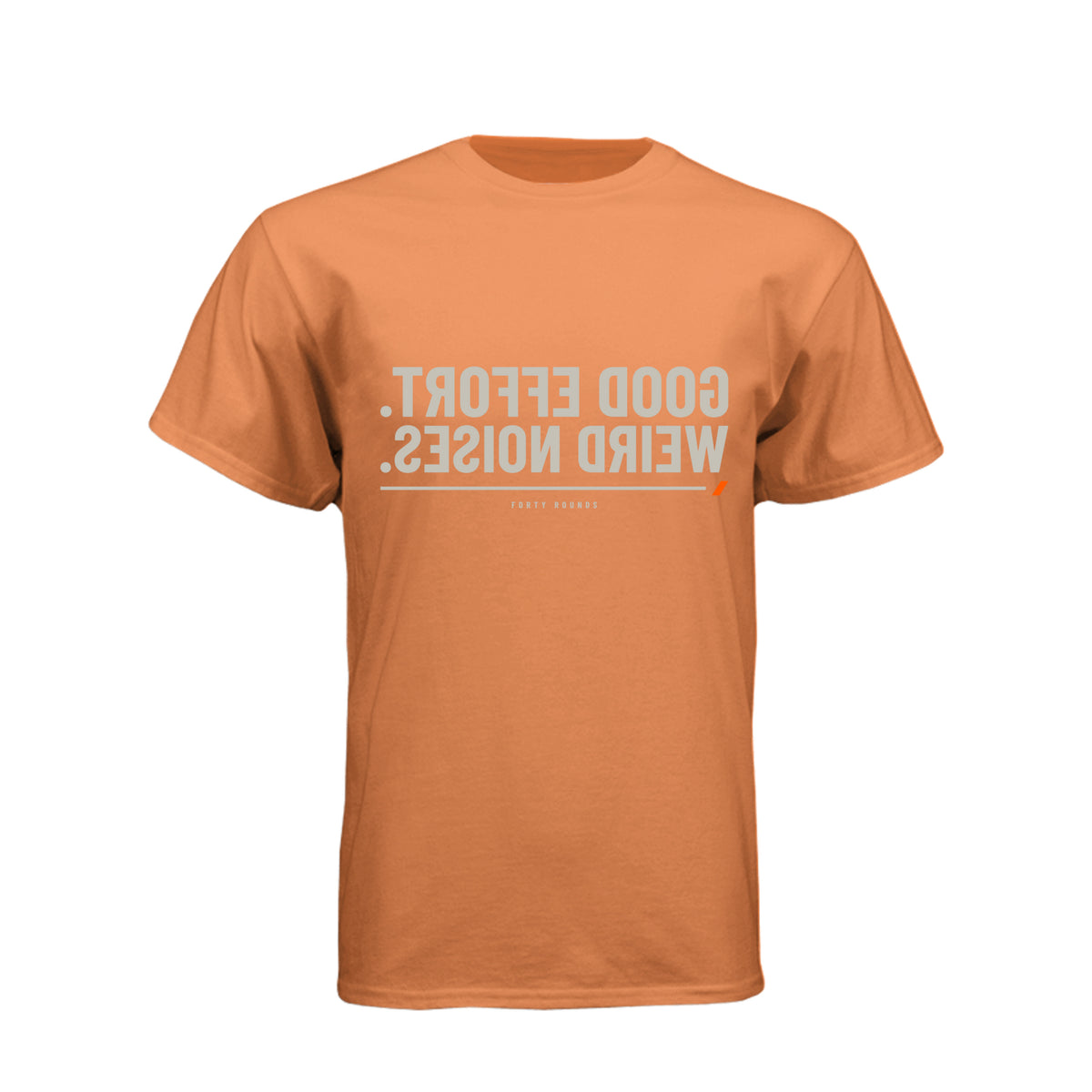 Good Effort. Weird Noises. — Dark Mirrored Tee · Orange · Front
